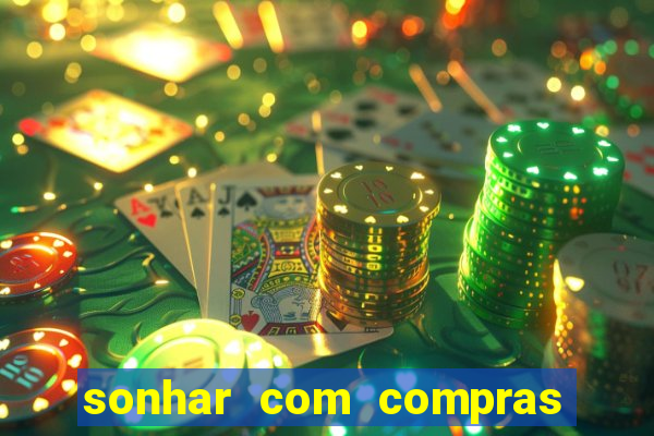 sonhar com compras no mercado